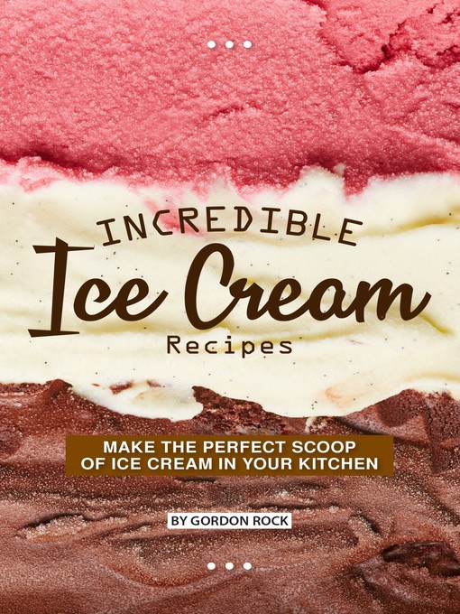 Cover image for Incredible Ice Cream Recipes